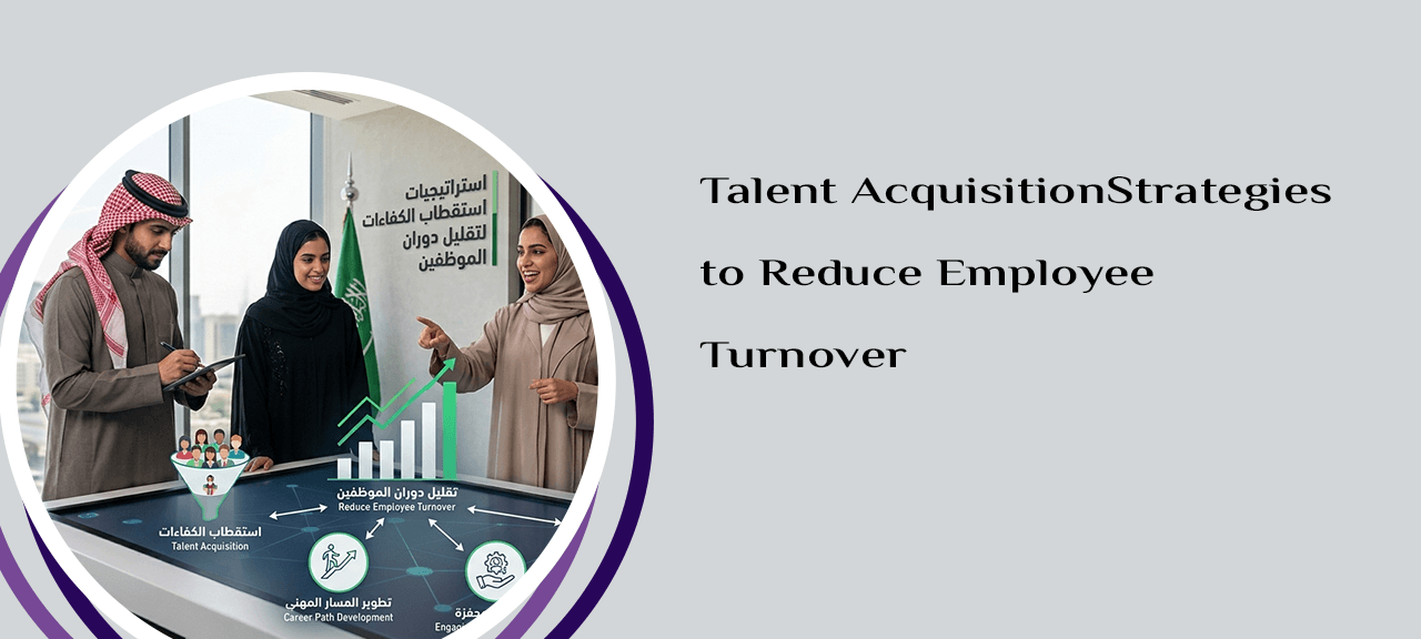 Talent Acquisition Strategies to Reduce Employee Turnover