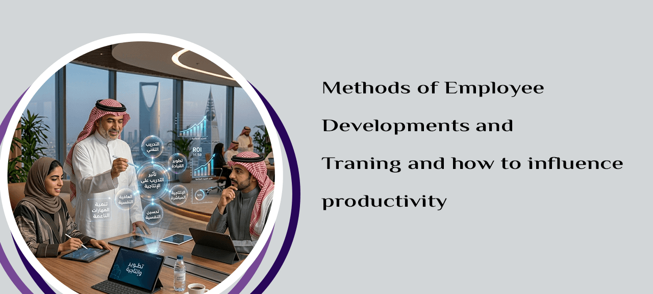 Methods of Employee Developments and Traning and how to influence productivity