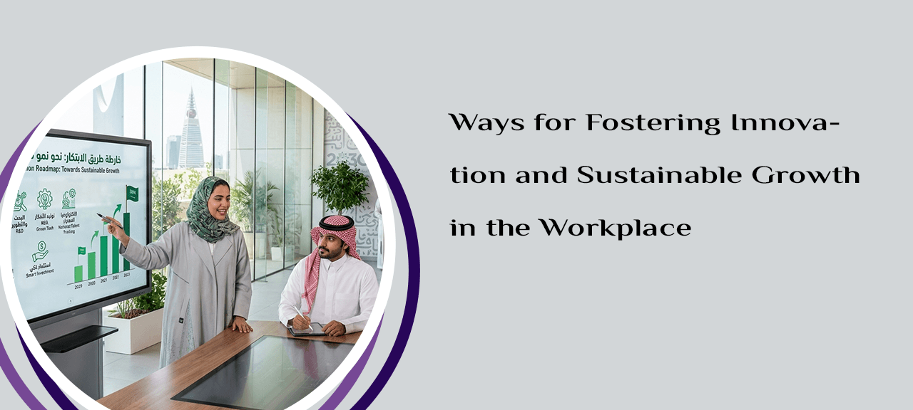 Ways for Fostering Innovation and Sustainable Growth in the Workplace